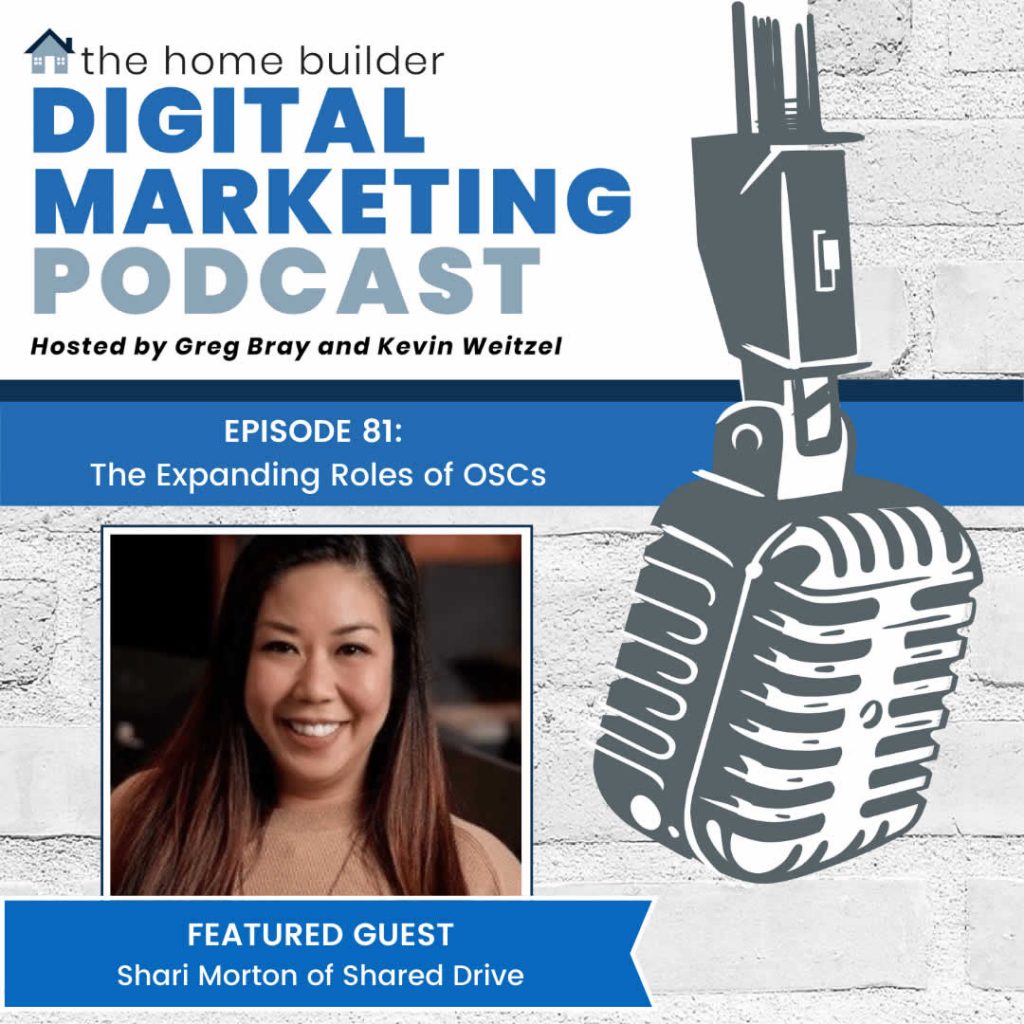 Home Builder Digital Marketing Podcast Episode 81 - The Expanding Roles of OSCs