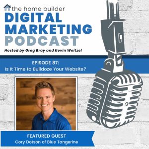 Cory Dotson | The Home Builder Digital Marketing Podcast