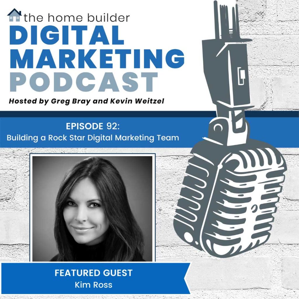 Kim Ross | The Home Builder Digital Marketing Podcast