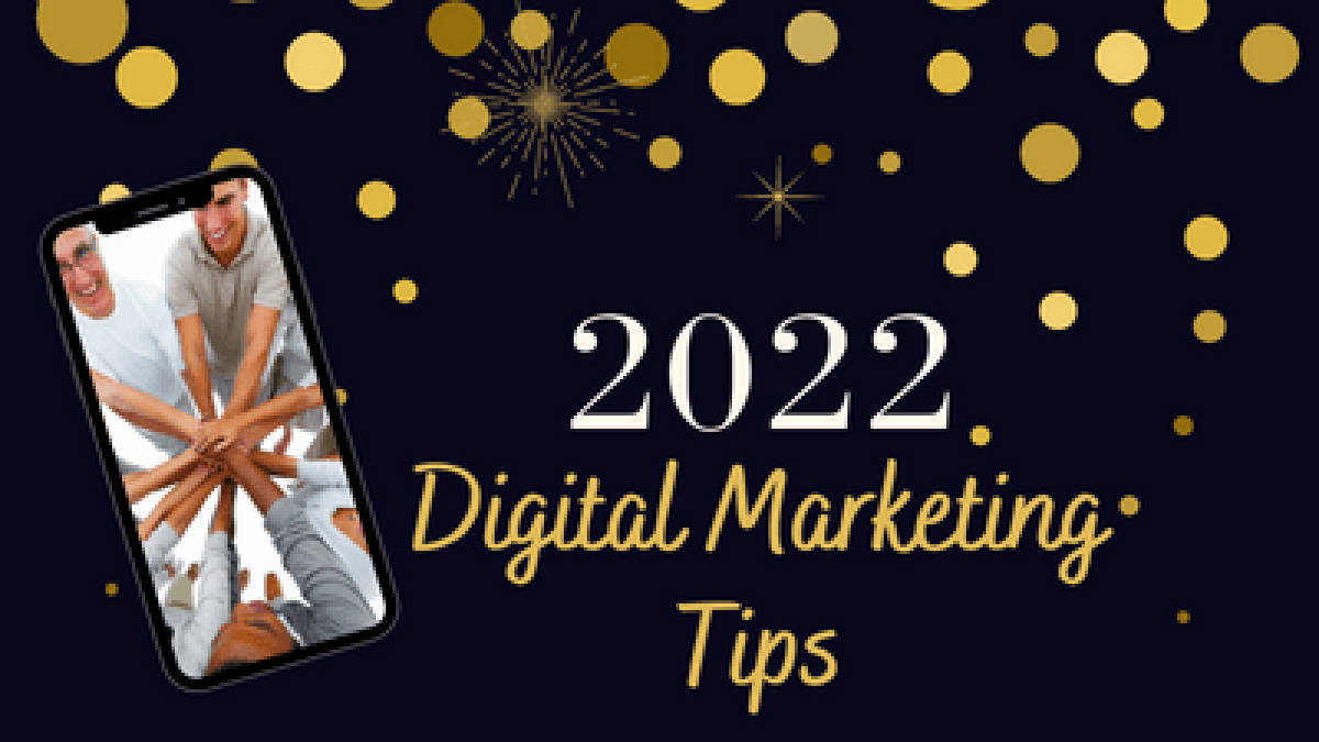 2022 Digital Marketing Tips