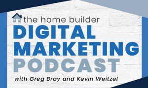 Home Builder Digital Marketing Podcast