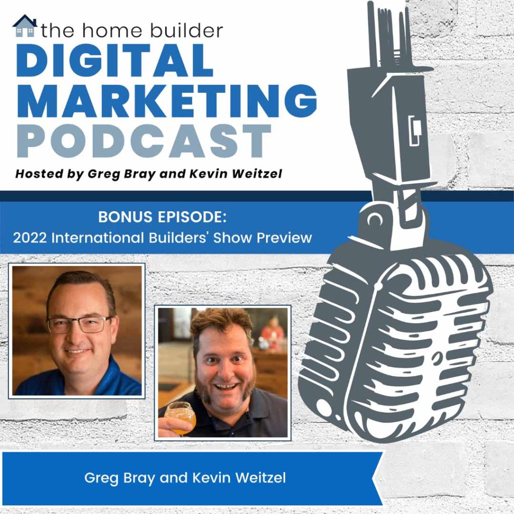 The Home Builder Digital Marketing Podcast - IBS 2022 Preview