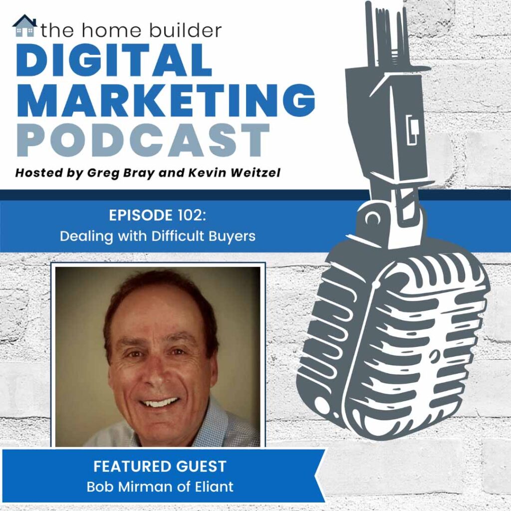 Bob Mirman | The Home Builder Digital Marketing Podcast