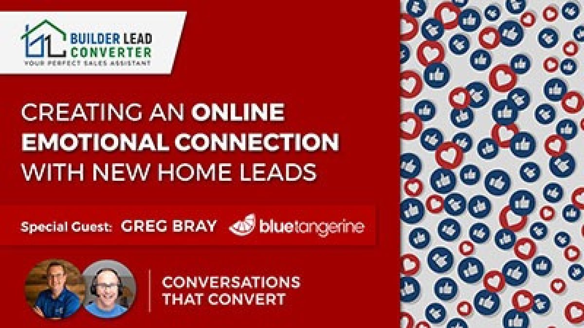 Creating an Online Emotional Connection with New Home Leads
