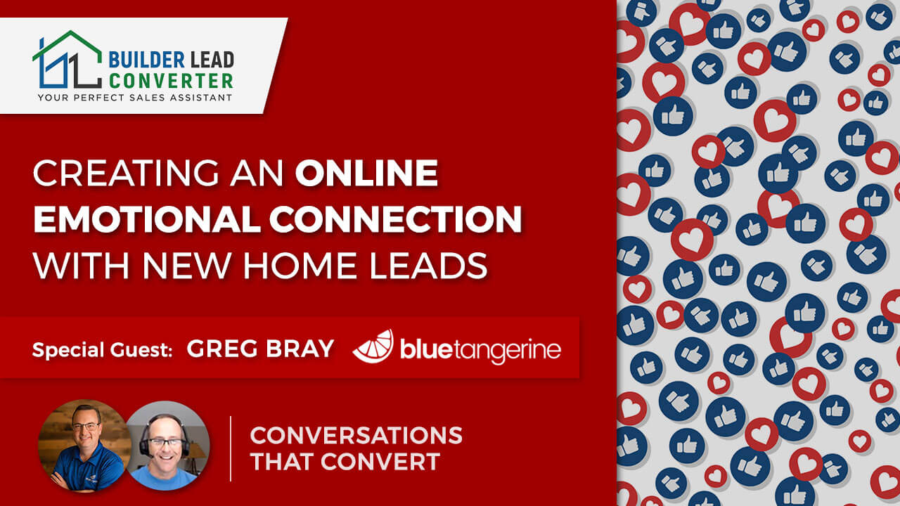 Creating an Online Emotional Connection with New Home Leads