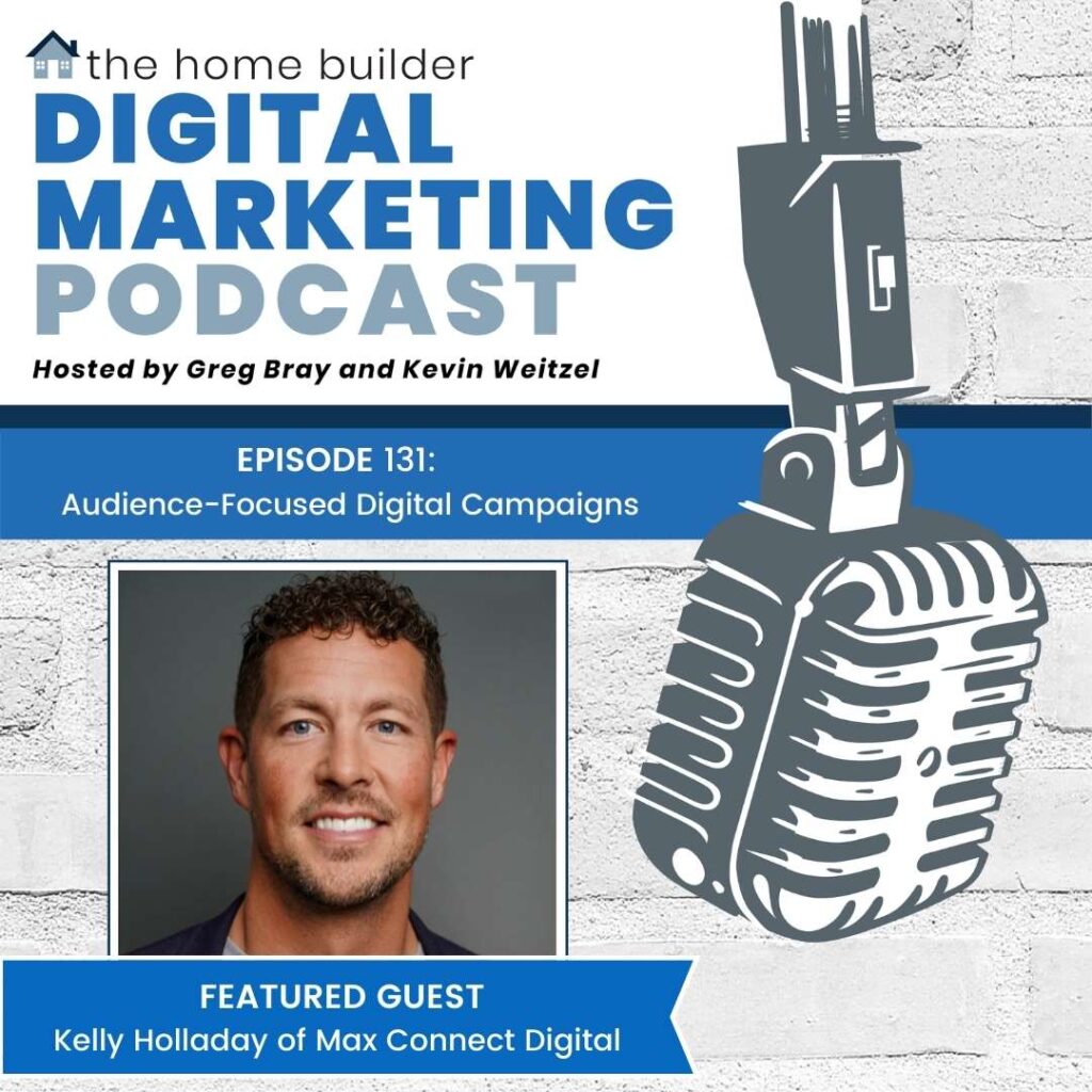 Kelly Holladay | The Home Builder Digital Marketing Podcast