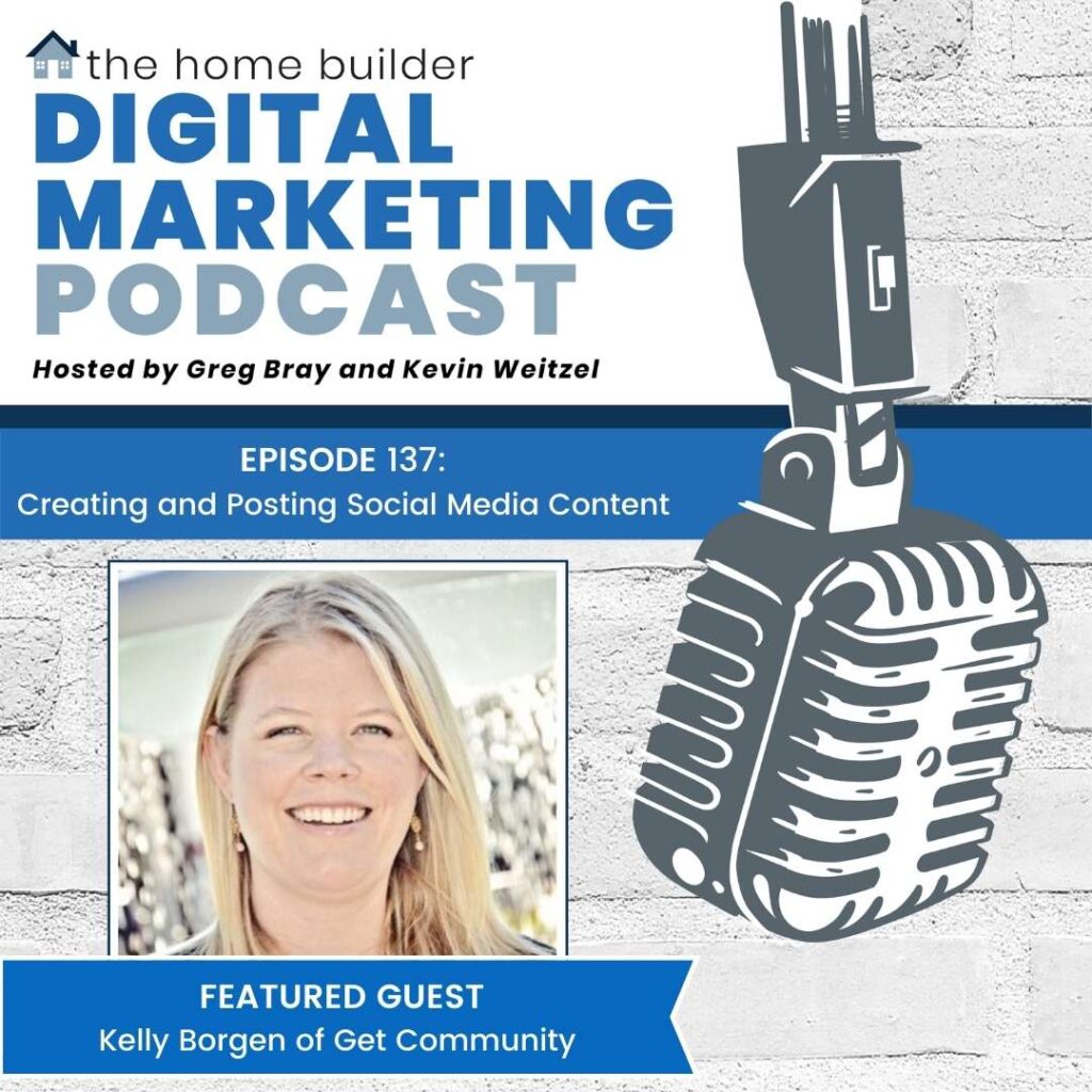 Kelly Borgen | The Home Builder Digital Marketing Podcast