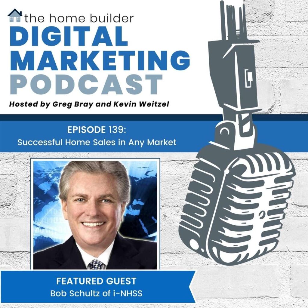 Bob Schultz | The Home Builder Digital Marketing Podcast