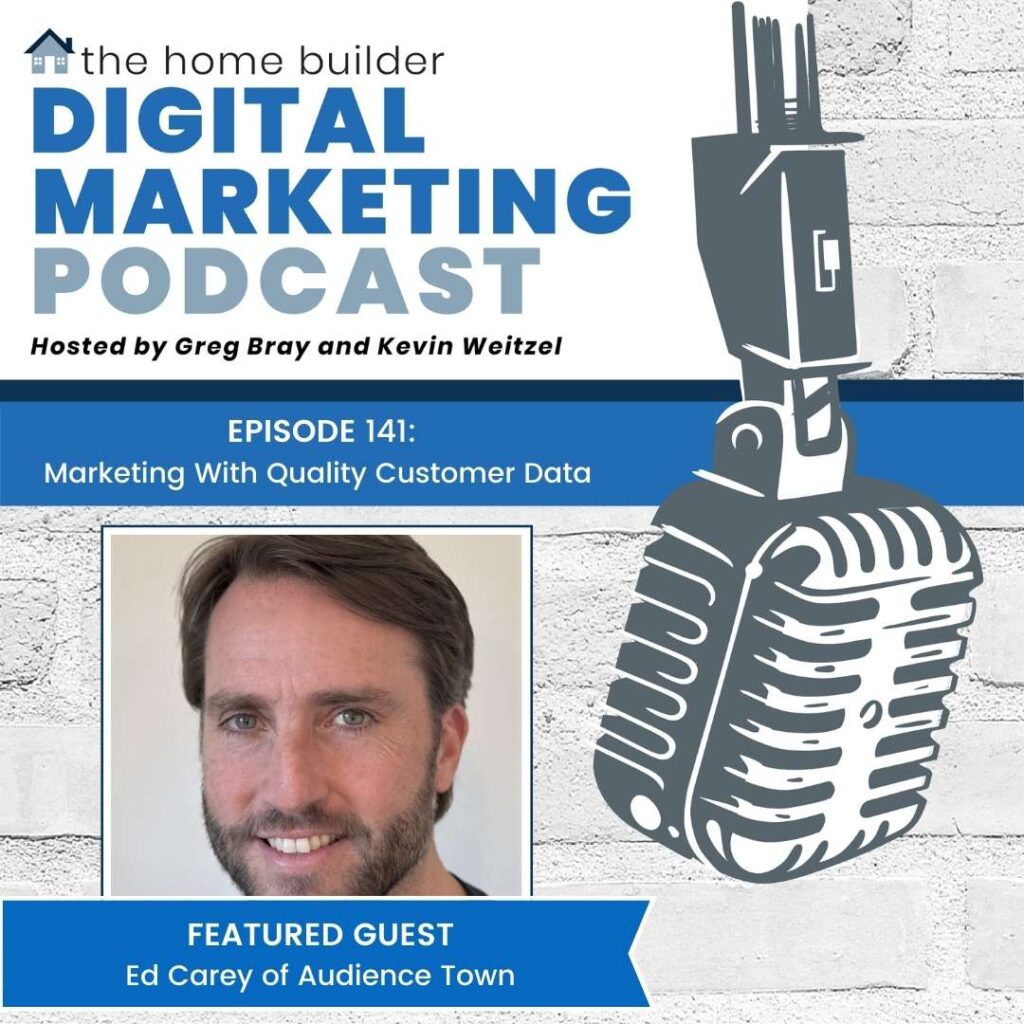 Ed Carey | The Home Builder Digital Marketing Podcast