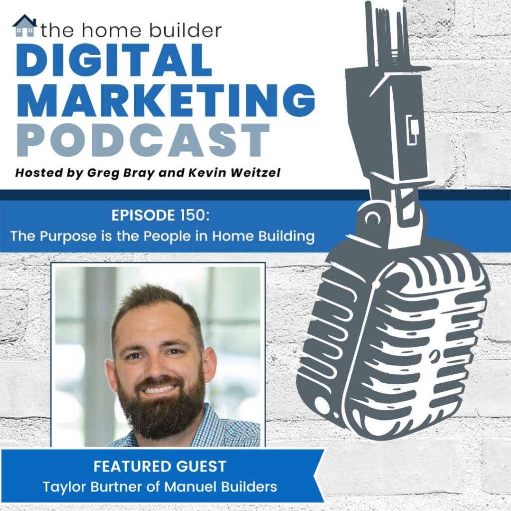 Taylor Burtner | The Home Builder Digital Marketing Podcast