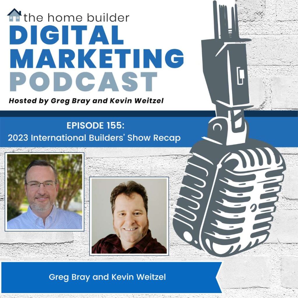 Greg Bray and Kevin Weitzel | The Home Builder Digital Marketing Podcast