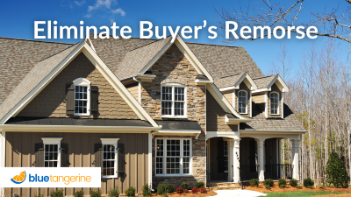 A new home and the words Eliminate Buyer's Remorse