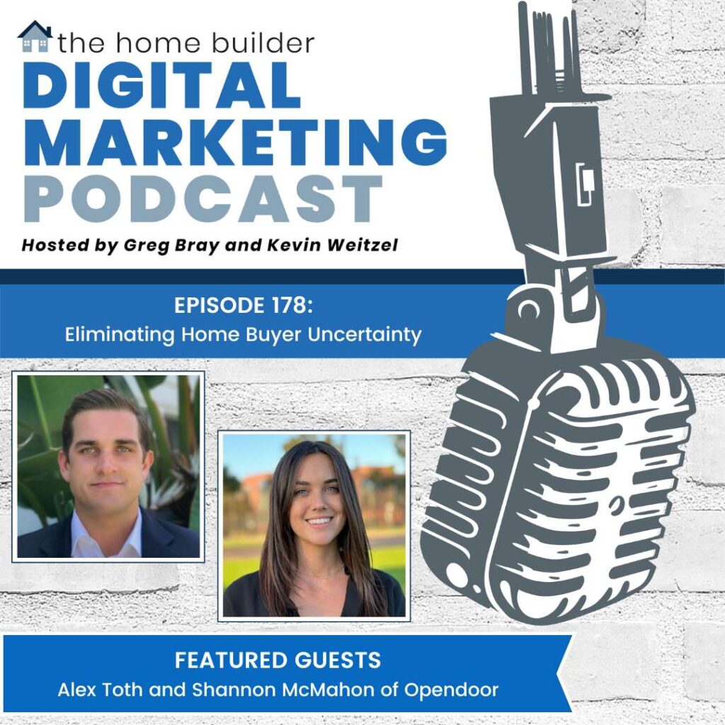 Alex Toth and Shannon McMahon of Opendoor on the Home Builder Digital Marketing Podcast