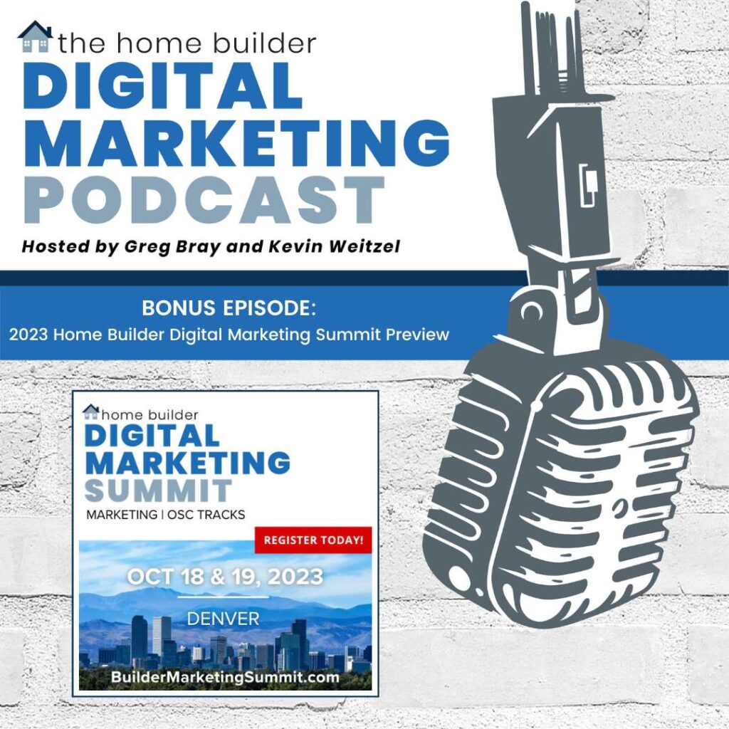 A preview of the Home Builder Digital Marketing Summit with Greg Bray and Kevin Weitzel on the Home Builder Digital Marketing Podcast