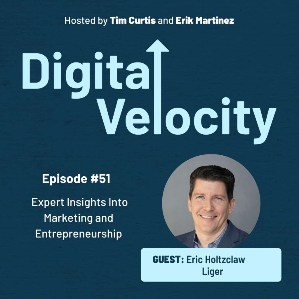Eric Holtzclaw of Liger on the Digital Velocity Podcast