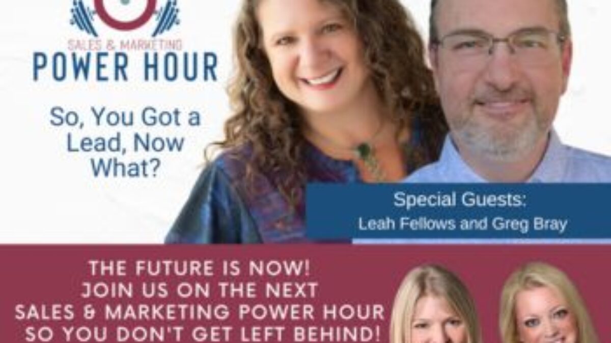 Sales and Marketing Power Hour - So You Got a Lead Now What