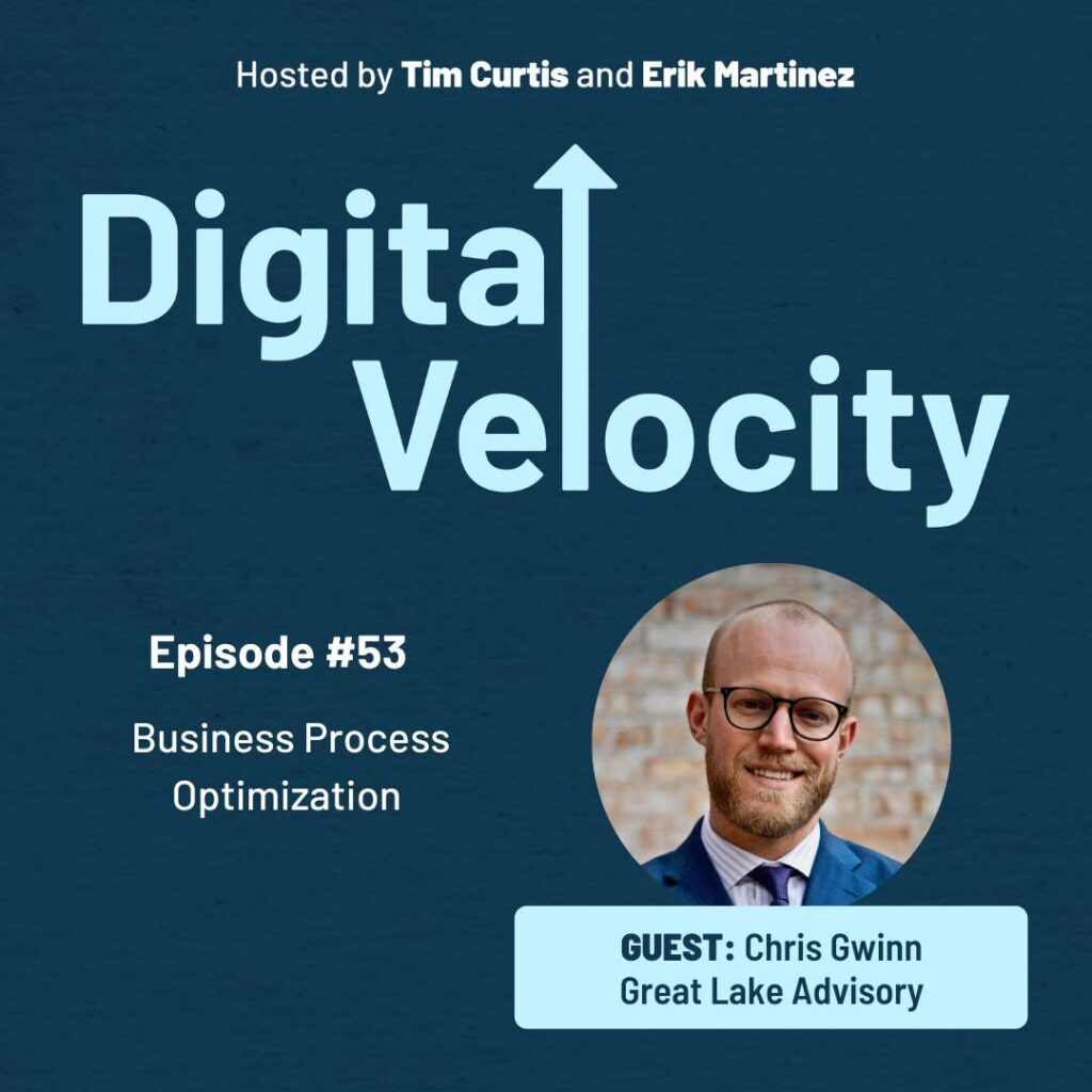 Chris Gwinn of Great Lake Advisory discusses business process optimization on the Digital Velocity Podcast
