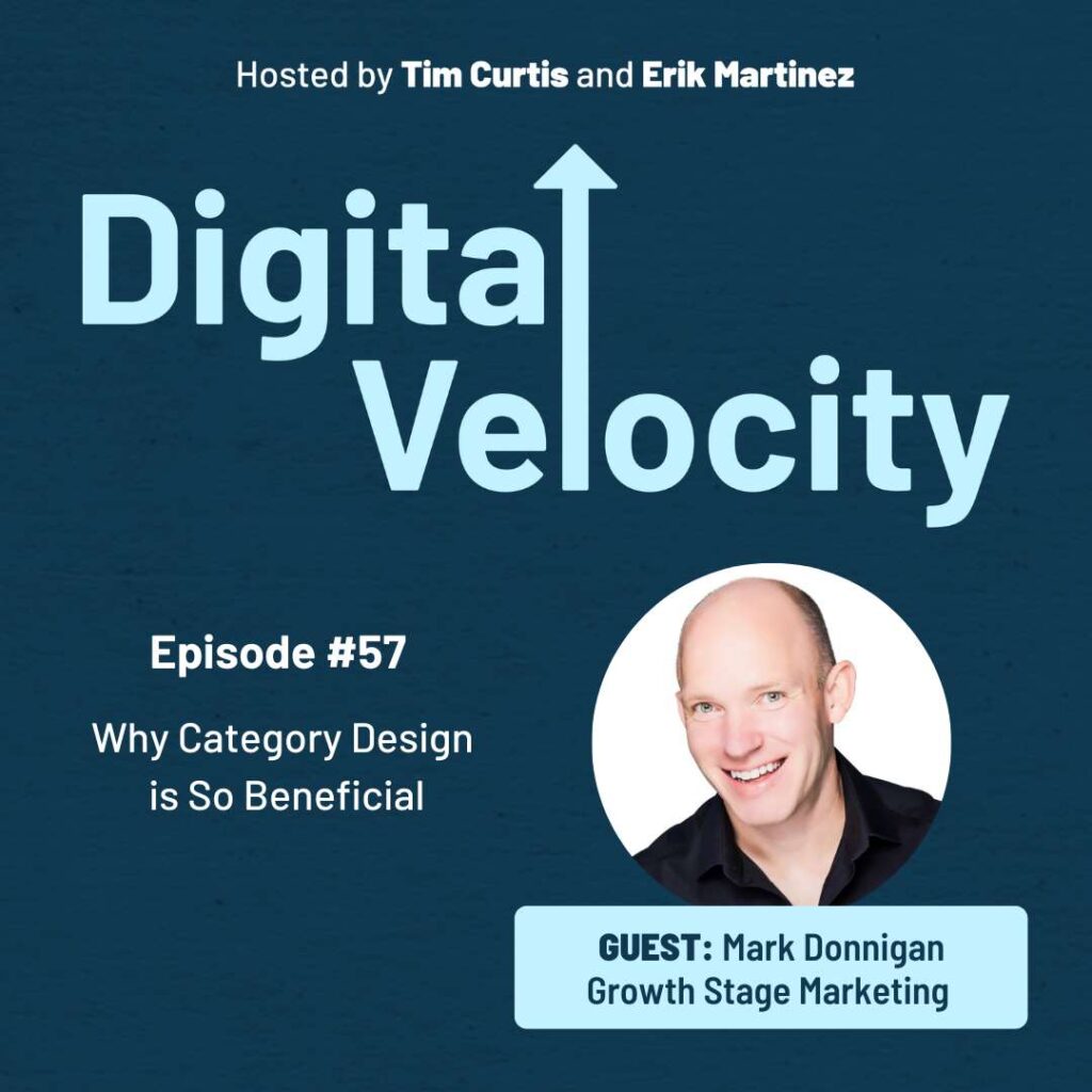 Mark Donnigan of Growth Stage Marketing discusses why category design is beneficial on the Digital Velocity Podcast
