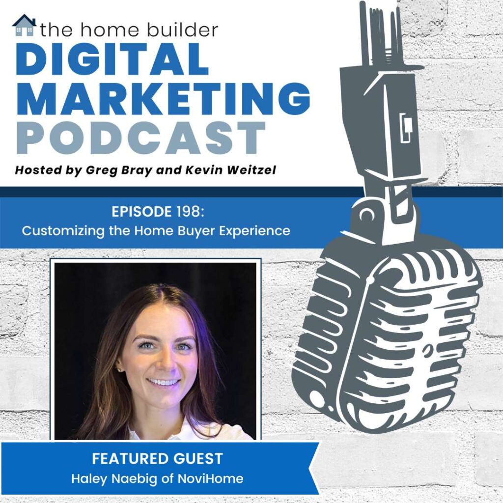 Haley Naebig of NoviHome joins the Home Builder Digital Marketing Podcast to discuss customizing the home buyer experience.