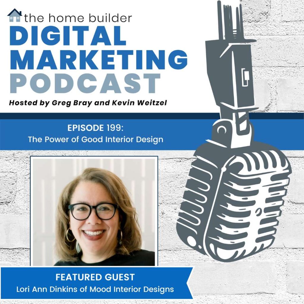 Lori Ann Dinkins of Mood Interiors joins the Home Builder Digital Marketing Podcast to discuss the power of good interior design.