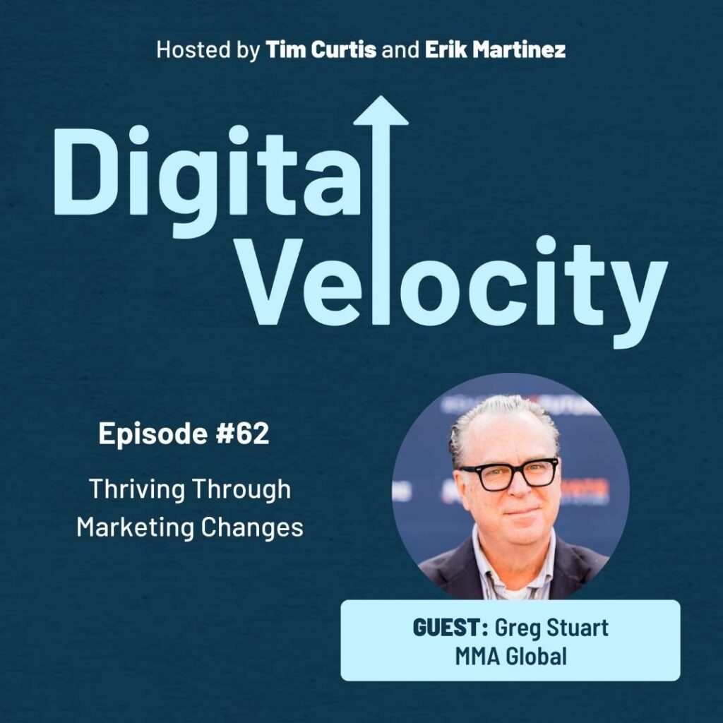 Digital Velocity Podcast Episode 62: Thriving Through Marketing changes with Greg Stuart