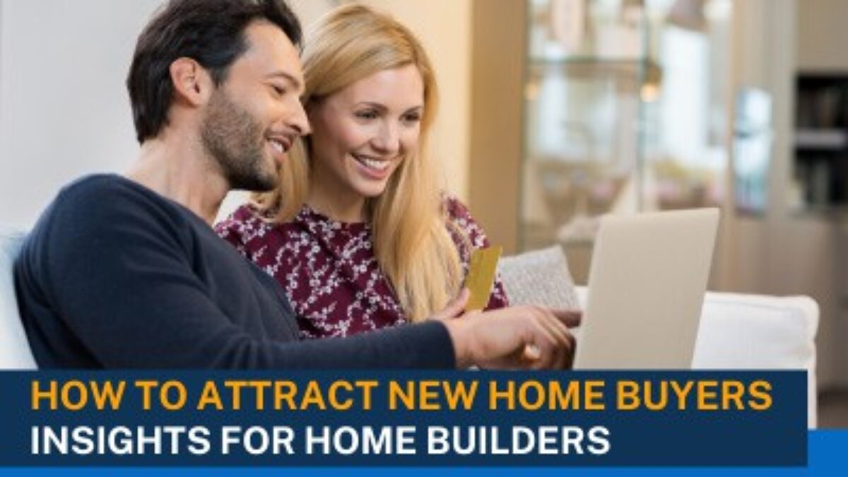 A couple sitting on the couch looking at their laptop and smiling. The title reads: How to Attract New Home Buyers: Insights for Home Builders