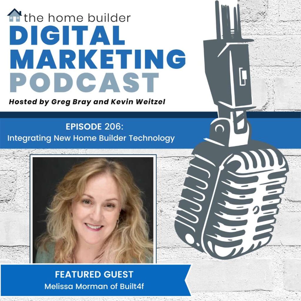 Home Builder Digital Marketing Podcast Episode 206: Integrating New Home Builder Technology with Melissa Morman