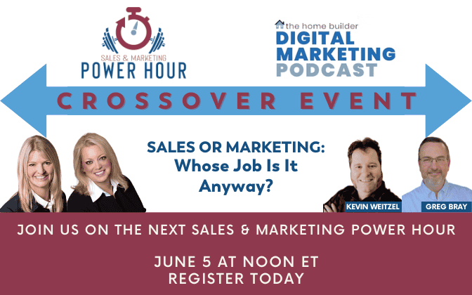 Sales and Marketing Power Hour and Home Builder Digital Marketing Podcast Crossover event