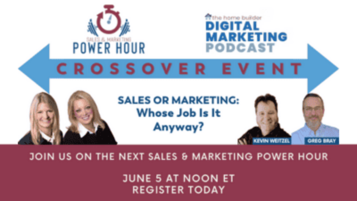 Sales and Marketing Power Hour and Home Builder Digital Marketing Podcast Crossover event