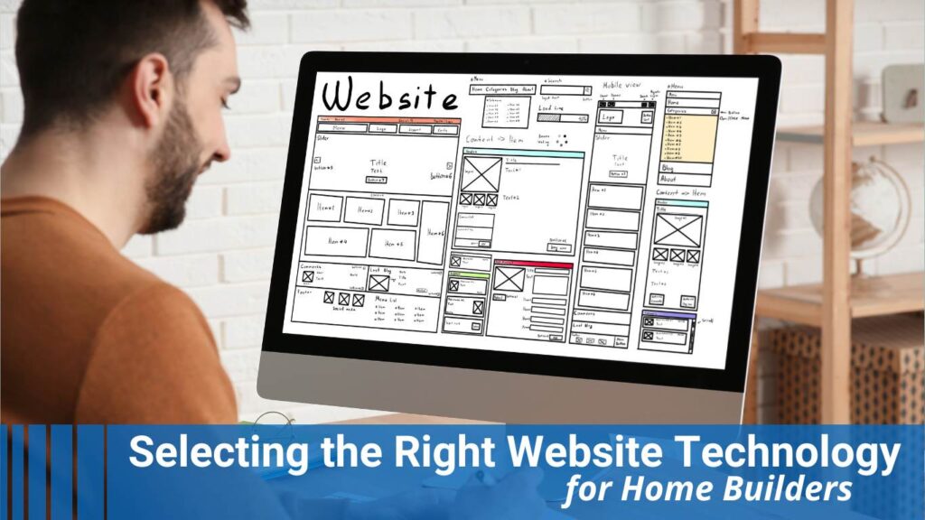 Selecting the Right Website Technology for Home Builders